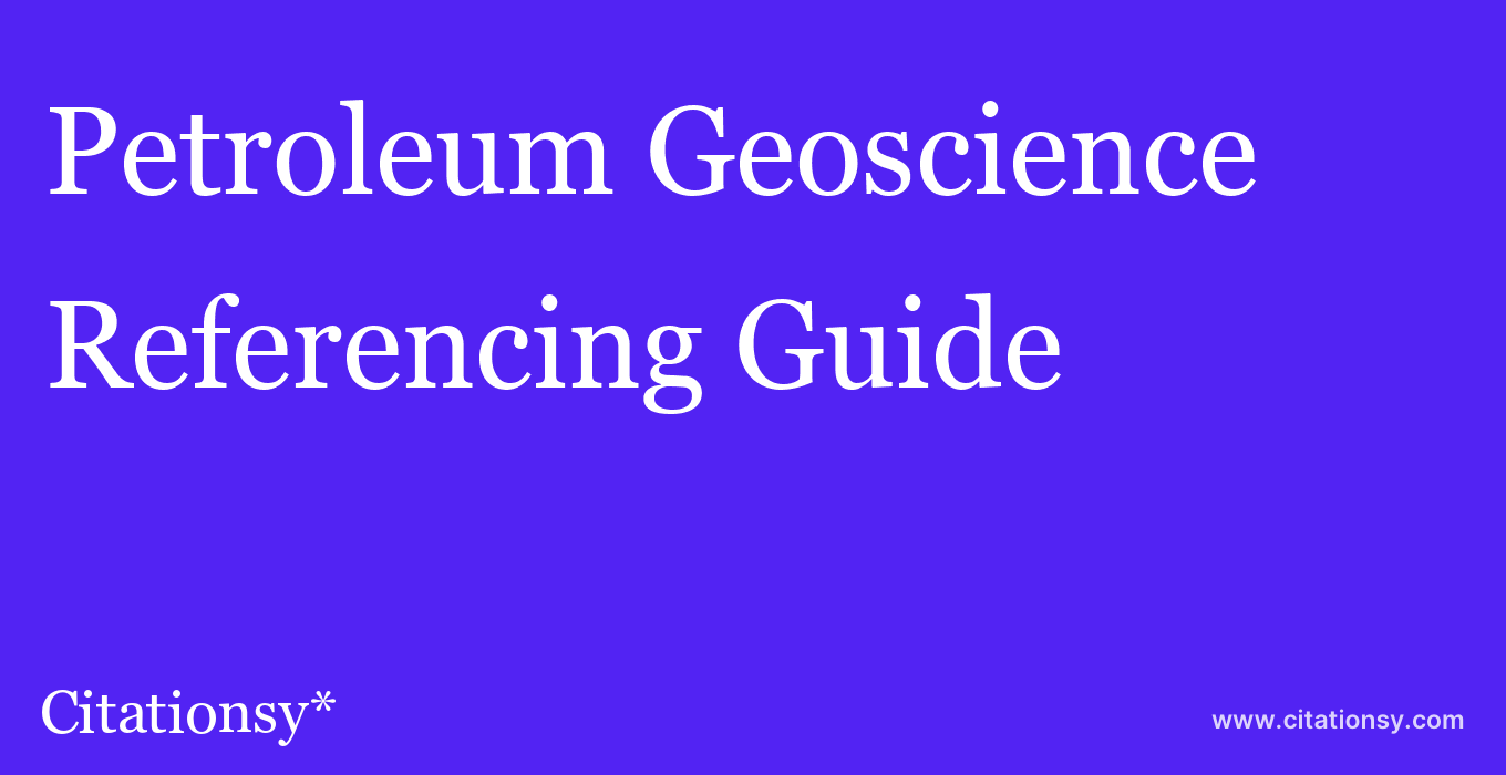 cite Petroleum Geoscience  — Referencing Guide